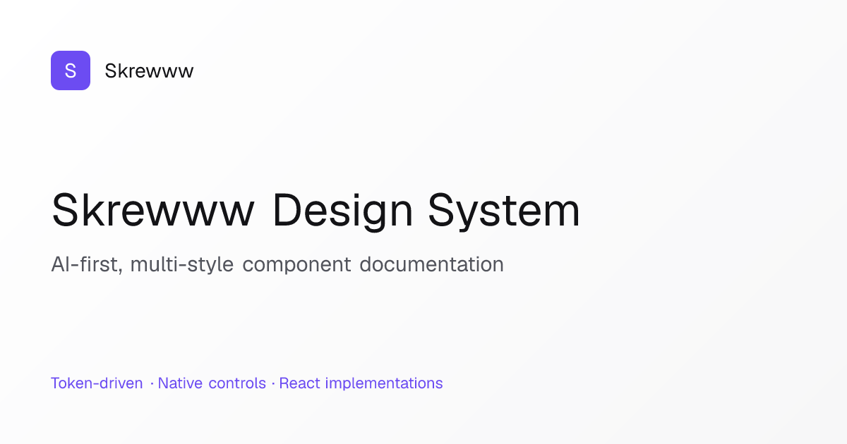 Skrewww — React design system: token-driven, native controls, React implementations